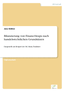 Bilanzierung von Finanz-Swaps nach handelsrechtlichen Grundstzen: Dargestellt am Beispiel der DG Bank, Frankfurt