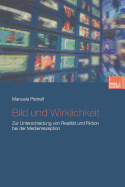 Bild Und Wirklichkeit: Zur Unterscheidung Von Realit?t Und Fiktion Bei Der Medienrezeption