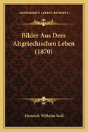 Bilder Aus Dem Altgriechischen Leben (1870)