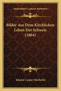 Bilder Aus Dem Kirchlichen Leben Der Schweiz (1864)