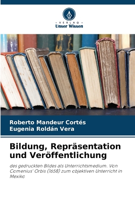 Bildung, Reprsentation und Verffentlichung - Mandeur Corts, Roberto, and Roldn Vera, Eugenia