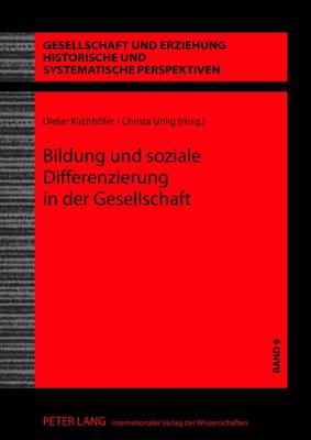 Bildung Und Soziale Differenzierung in Der Gesellschaft - Kirchhfer, Dieter (Editor), and Uhlig, Christa (Editor)