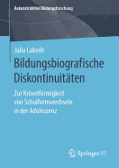 Bildungsbiografische Diskontinuit?ten: Zur Krisenfrmigkeit Von Schulformwechseln in Der Adoleszenz