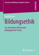 Bildungsethik: Zur Normativen Dimension P?dagogischer Praxis