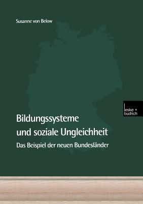 Bildungssysteme Und Soziale Ungleichheit: Das Beispiel Der Neuen Bundeslander - Von Below, Susanne