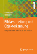 Bildverarbeitung Und Objekterkennung: Computer Vision in Industrie Und Medizin