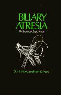 Biliary Atresia: The Japanese Experience - Hays, Daniel M, and Kimura, Ken