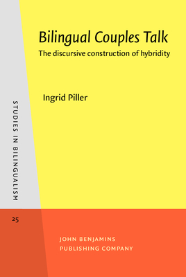 Bilingual Couples Talk: The Discursive Construction of Hybridity - Piller, Ingrid