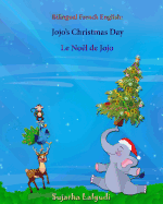 Bilingual French English: Jojo's Christmas day. Le Nol de Jojo: Bilingual Children's Book (English-French), French childrens book