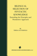 Bilingual Selection of Syntactic Knowledge: Extending the Principles and Parameters Approach