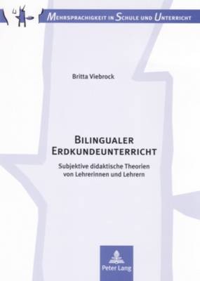 Bilingualer Erdkundeunterricht: Subjektive didaktische Theorien von Lehrerinnen und Lehrern - Bach, Gerhard, and Breidbach, Stephan, and Wrffel, Nicola