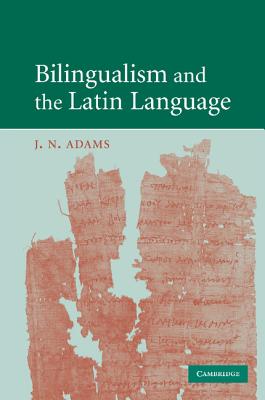 Bilingualism and the Latin Language - Adams, J N