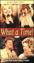 Bill and Gloria Gaither: What a Time! - Doug Stuckey; Luke Renner