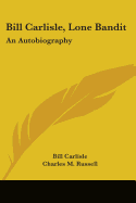 Bill Carlisle, Lone Bandit: An Autobiography