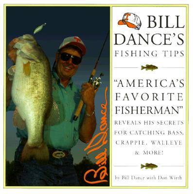 Bill Dances Fishing Tips: America's Favorite Fisherman - Dance, Bill, and Wirth, Don