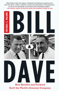 Bill & Dave: How Hewlett and Packard Built the World's Greatest Company - Malone, Michael S