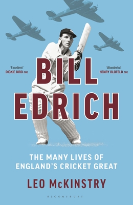 Bill Edrich: The Many Lives of England's Cricket Great FINANCIAL TIMES - BEST BOOKS OF 2024 - McKinstry, Leo