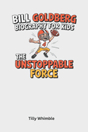 Bill Goldberg Biography for Kids: The Unstoppable Force