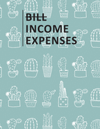 Bill Income Expenses: Simple Cash Book Monthly Bill Planner and Daily Income & Expenses Tracker Accounting Book Account Ledger Accounts Bookkeeping Journal for Personal or Small Business Entry Log Track & Record Spending Notebook Easy Budget Planner
