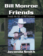 Bill Monroe and Friends: Inside the Life of Bill Monroe
