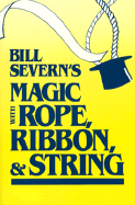 Bill Severn's Magic with Rope, . . .