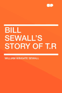 Bill Sewall's Story of T.R