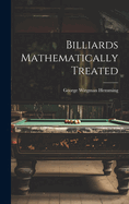 Billiards Mathematically Treated