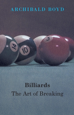 Billiards: The Art Of Breaking - Boyd, Archibald
