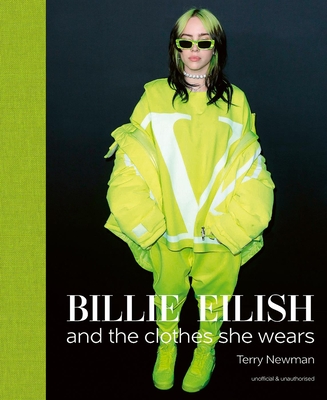 Billie Eilish: And the Clothes She Wears - Newman, Terry