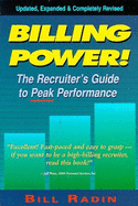 Billing Power!: The Recruiter's Guide to Peak Performance - Radin, William G, and Radin, Bill, and Smith, Betsy (Editor)