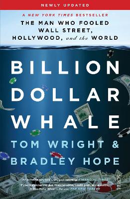 Billion Dollar Whale: the bestselling investigation into the financial fraud of the century - Wright, Tom, and Hope, Bradley