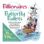 Billionaires and Butterfly Ballots, a 20-Year Palm Beach Cartoonspective
