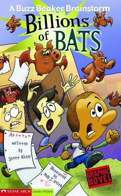 Billions of Bats: A Buzz Beaker Brainstorm - Nickel, Scott