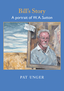 Bill's Story: A Portrait of W. A. Sutton