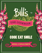 Bill's The Cookbook: Cook, Eat, Smile