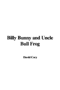 Billy Bunny and Uncle Bull Frog