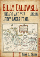 Billy Caldwell: Chicago and the Great Lakes Trail