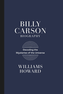 Billy Carson Biography: Decoding the Mysteries of the Universe