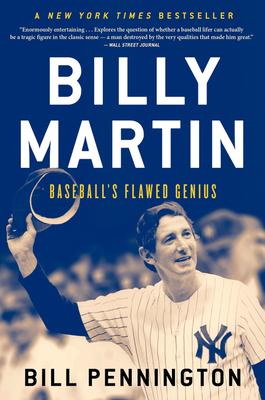 Billy Martin: Baseball's Flawed Genius - Pennington, Bill