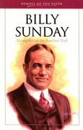 Billy Sunday: Evangelist on the Sawdust Trail