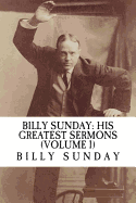 Billy Sunday His Greatest Sermons: Volume 1
