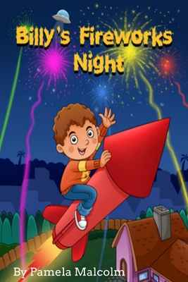 Billy's Fireworks Night: Funny Bedtime Story for Children Kids - Malcolm, Pamela