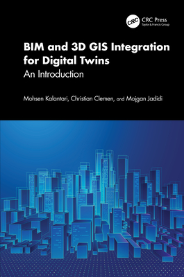 Bim and 3D GIS Integration for Digital Twins: An Introduction - Kalantari, Mohsen, and Clemen, Christian, and Jadidi, Mojgan