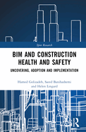 BIM and Construction Health and Safety: Uncovering, Adoption and Implementation