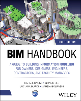 Bim Handbook: A Guide to Building Information Modeling for Owners, Designers, Engineers, Contractors, and Facility Managers - Sacks, Rafael, and Lee, Ghang, and Burdi, Luciana