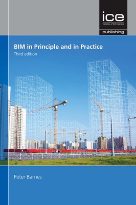 BIM in Principle and in Practice - Barnes, Peter