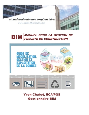 Bim: Manuel pour la gestion de projets de construction: Guide de mod?lisation, gestion et exploitation de la donn?e - Grebici, Zohra Fatima, and Chabot, Yvon