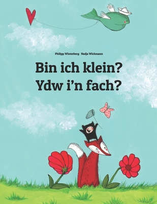 Bin ich klein? Ydw i'n fach?: Kinderbuch Deutsch-Walisisch (zweisprachig/bilingual) - Wichmann, Nadja (Illustrator), and Davis, Mathew (Translated by), and Winterberg, Philipp