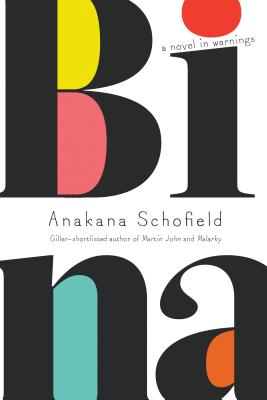 Bina: A Novel in Warnings - Schofield, Anakana