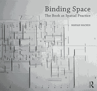 Binding Space: The Book as Spatial Practice